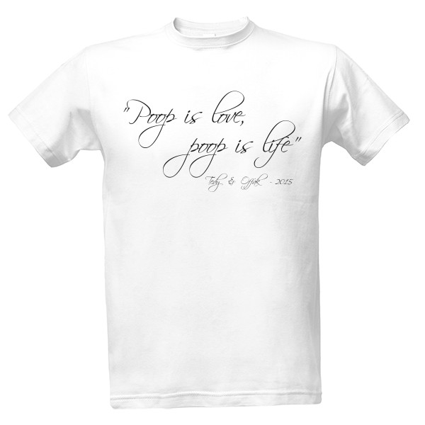 Tričko s potiskem Poop is Life